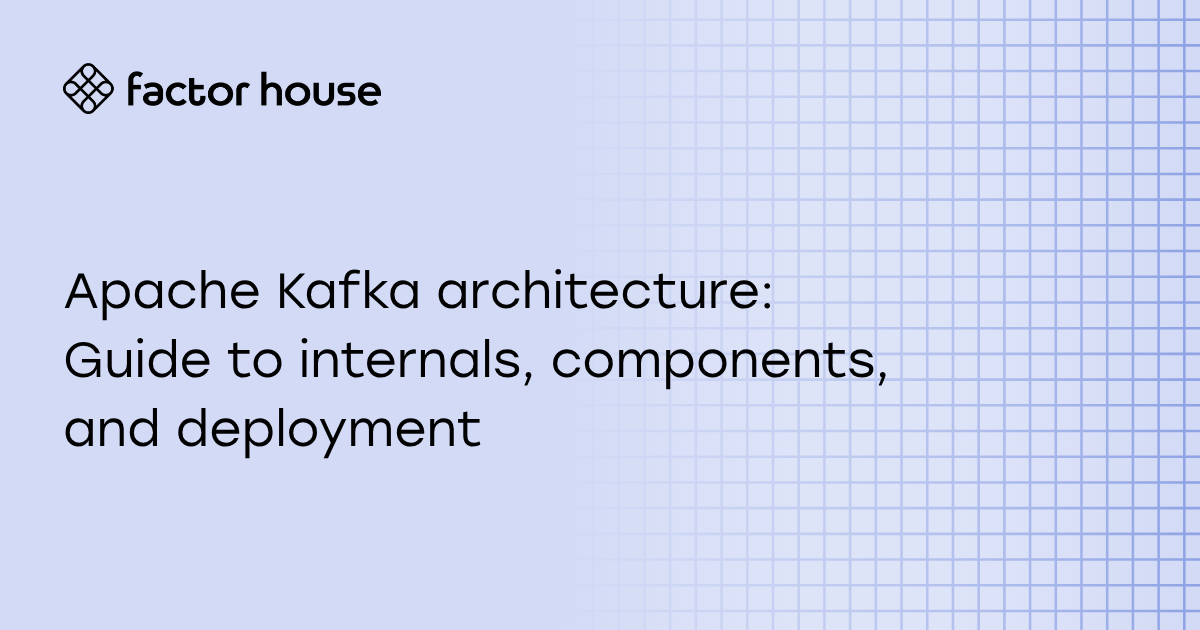 Apache Kafka architecture: a complete guide to internals, components, and deployment
