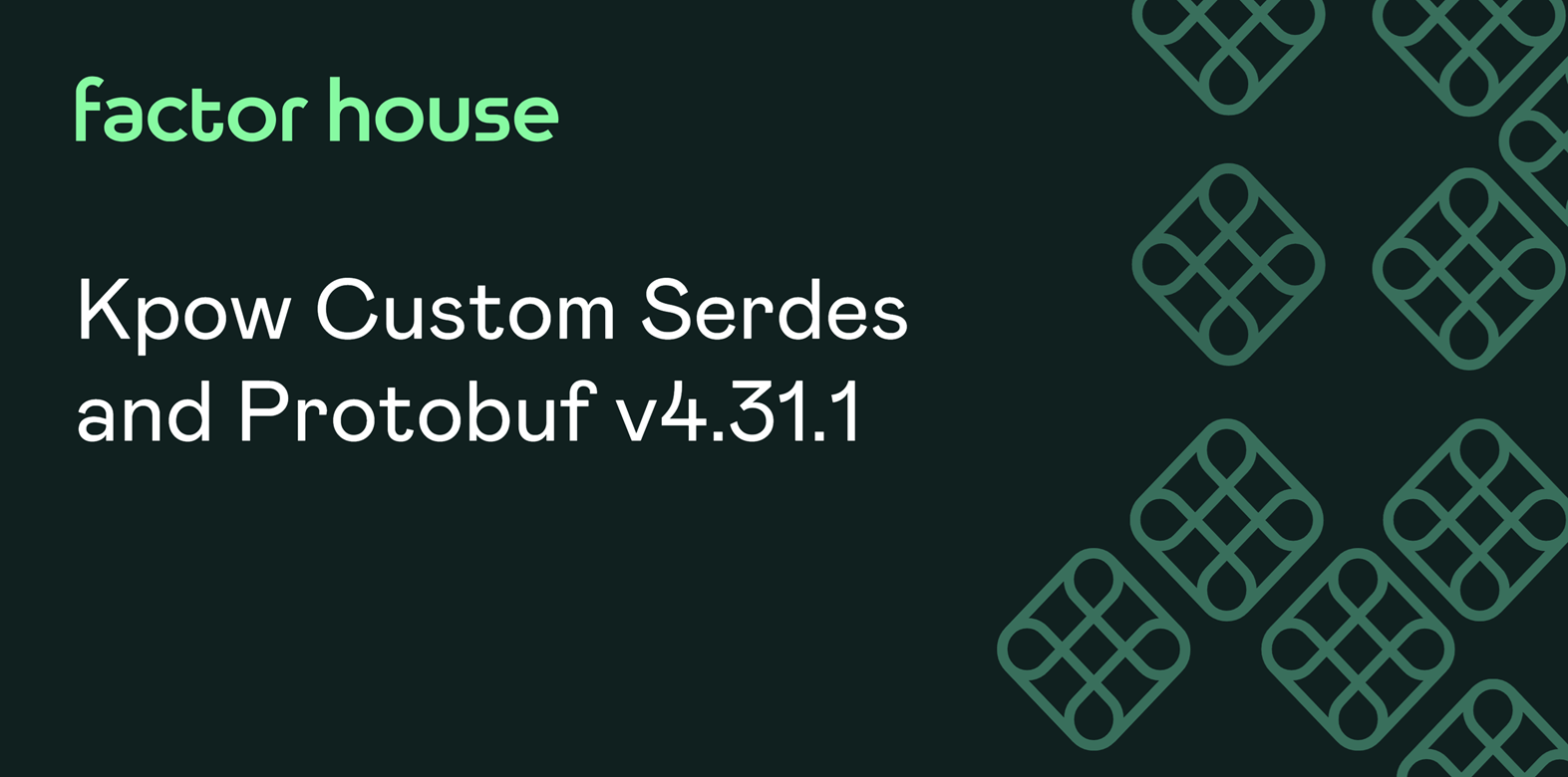 Kpow Custom Serdes and Protobuf v4.31.1